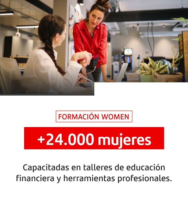 +24.000 mujeres. Capacitadas en talleres de educación financiera y herramientas profesionales.
